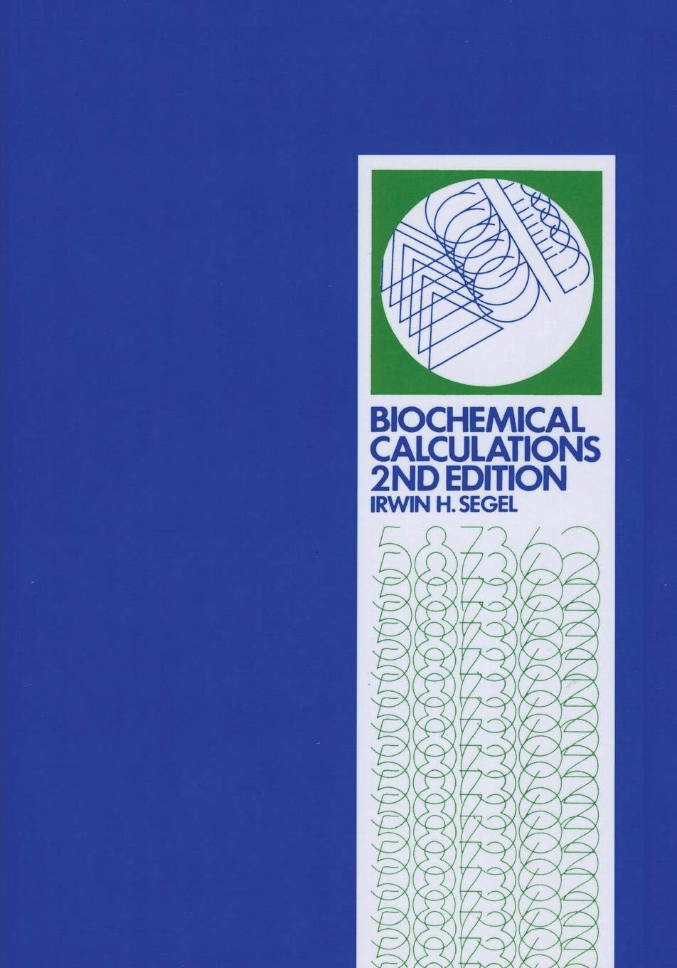 Biochemical Calculations: How to Solve Mathematical Problems in General Biochemistry, 2nd Edition,Used