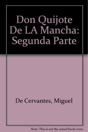 Don Quijote De LA Mancha: Segunda Parte (Spanish Edition),Used
