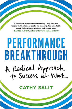 Performance Breakthrough: A Radical Approach To Success At Work