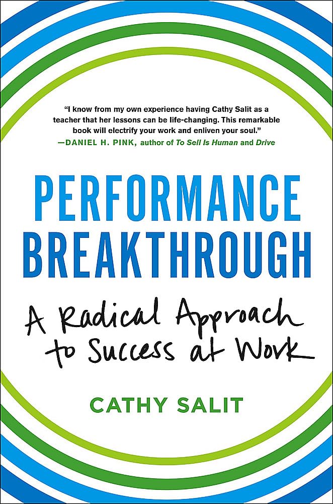 Performance Breakthrough: A Radical Approach To Success At Work
