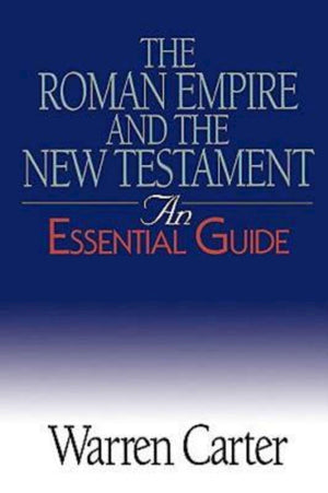 The Roman Empire And The New Testament: An Essential Guide,New