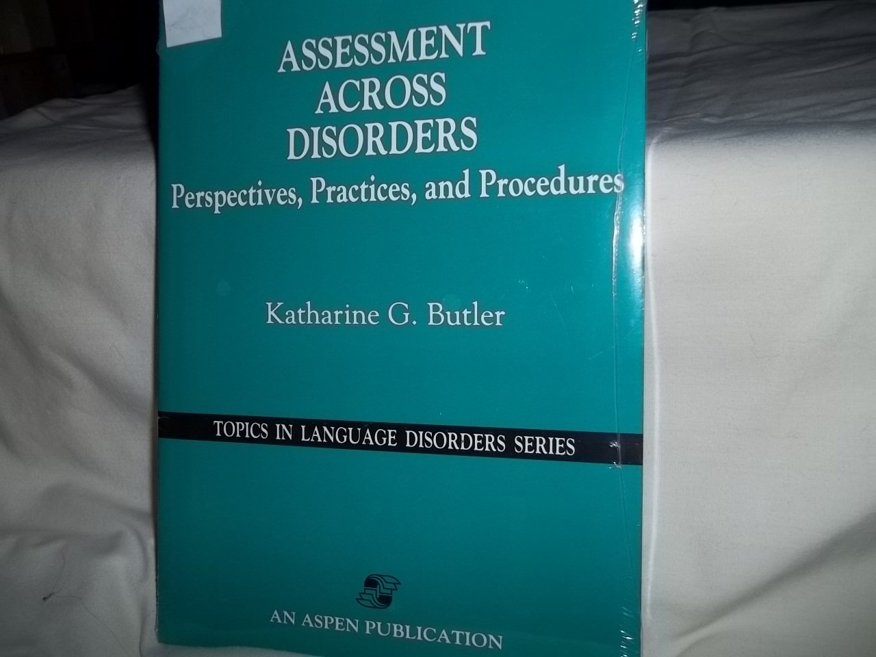 Assessment Across Disorders: Perspectives, Practices, and Procedures (Topics in Language Disorders),Used