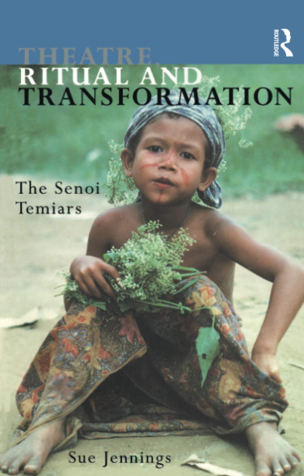 Theatre, Ritual and Transformation: The Senoi Temiars,Used