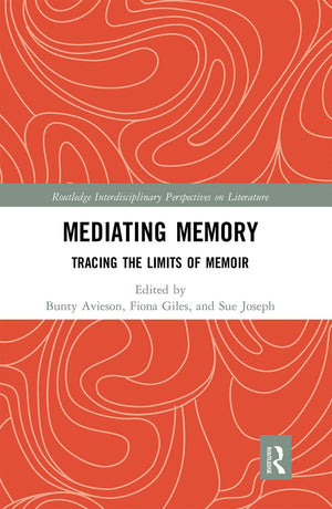 Mediating Memory: Tracing the Limits of Memoir (Routledge Interdisciplinary Perspectives on Literature),Used