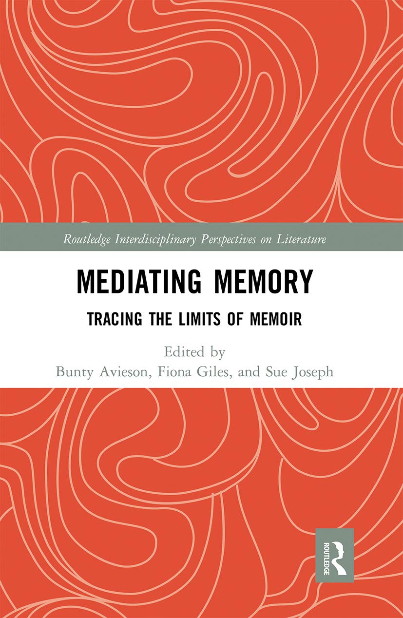 Mediating Memory: Tracing the Limits of Memoir (Routledge Interdisciplinary Perspectives on Literature),Used