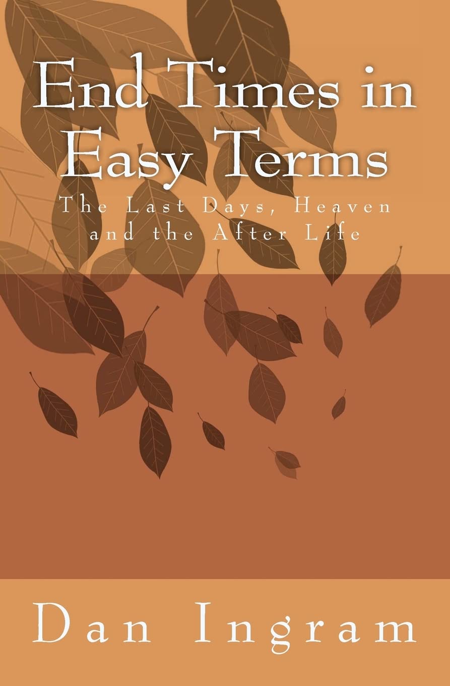 End Times In Easy Terms: The Last Days, Heaven And The After Life,Used