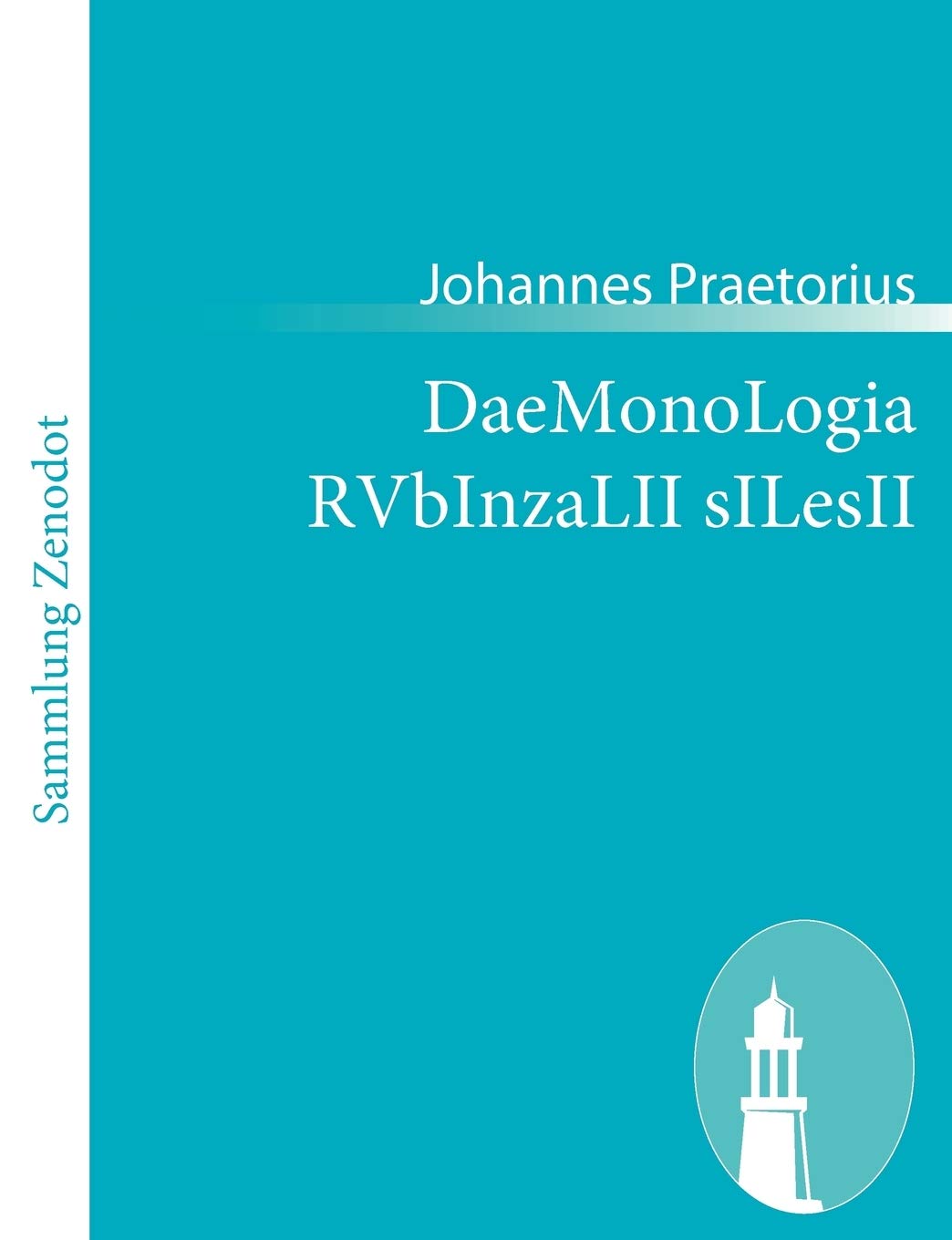 DaeMonoLogia RVbInzaLII sILesII: Das ist / Ein ausfhrlicher Bericht / Von den wunderbarlichen / sehr Alten / und weitbeschriene,Used
