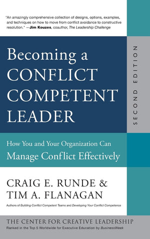 Becoming a Conflict Competent Leader: How You and Your Organization Can Manage Conflict Effectively,New