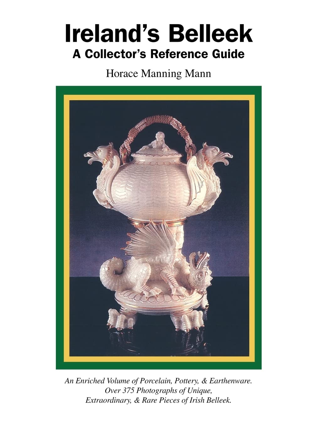 Ireland's Belleek: A Collector's Reference Guide,Used