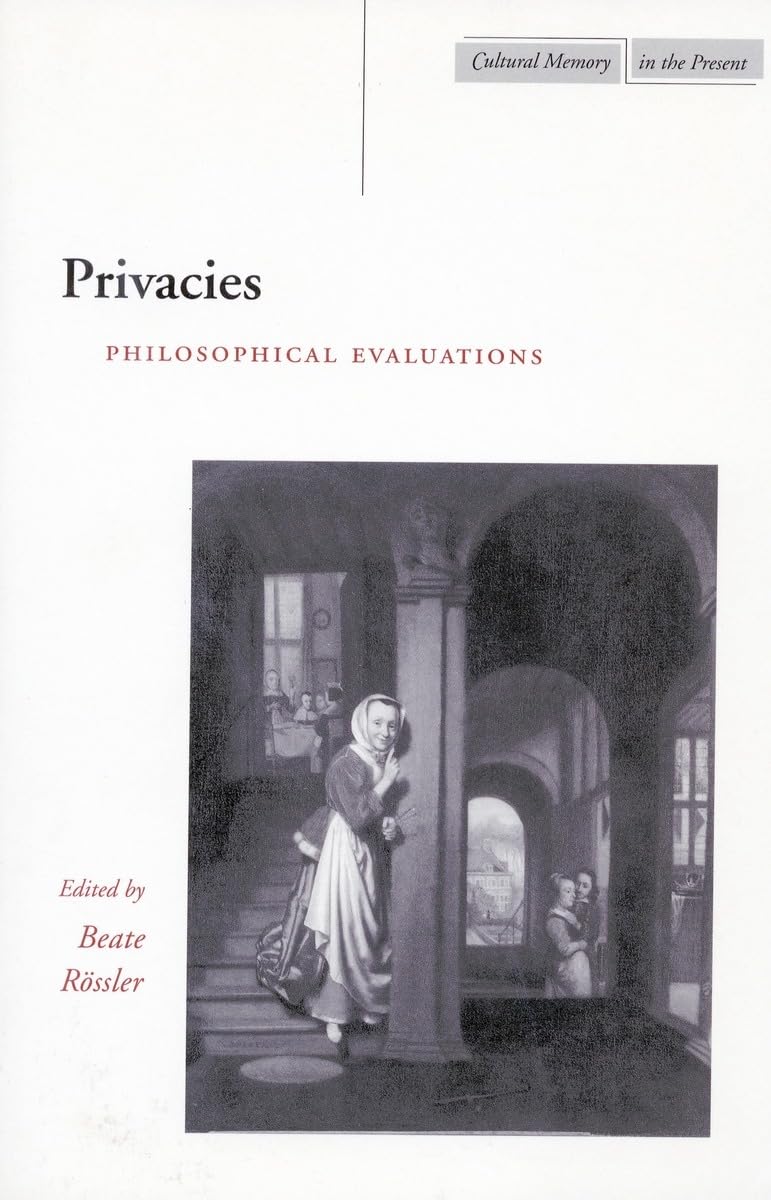 Privacies: Philosophical Evaluations (Cultural Memory In The Present),New