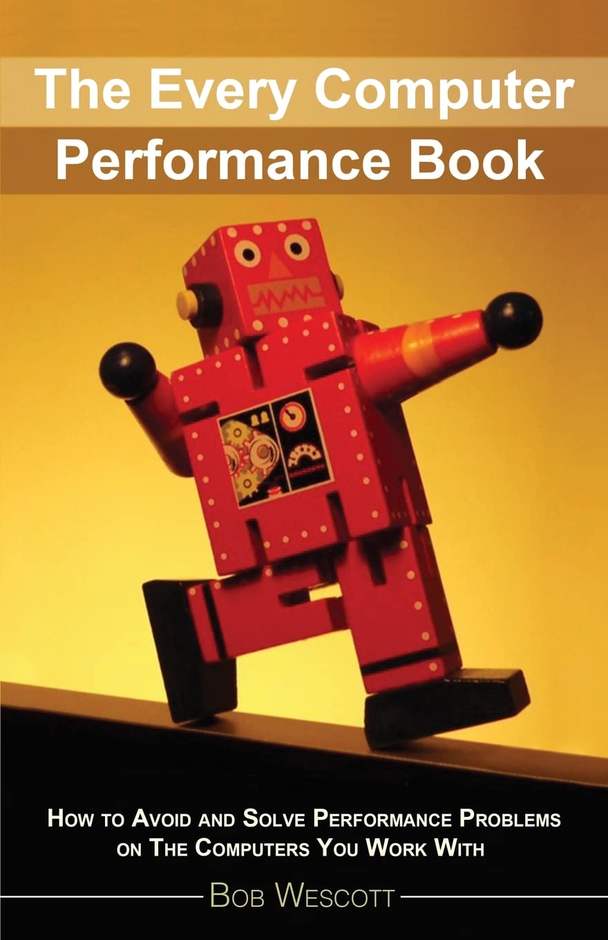 Every Computer Performance Book: How to Avoid and Solve Performance Problems ?on The Computers You Work With,Used