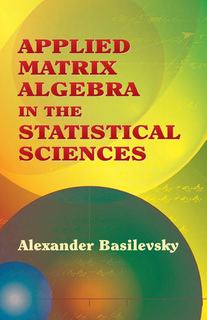 Applied Matrix Algebra in the Statistical Sciences (Dover Books on Mathematics),Used
