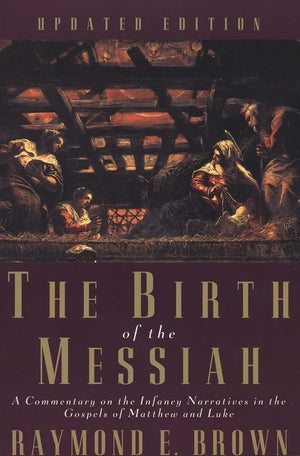 The Birth Of The Messiah: A Commentary On The Infancy Narratives In The Gospels Of Matthew And Luke (The Anchor Yale Bible Refer,New