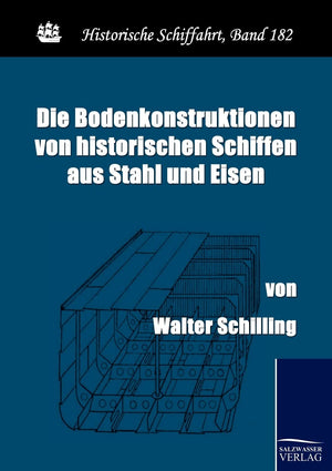 Die Bodenkonstruktionen von historischen Schiffen aus Stahl und Eisen (German Edition),Used
