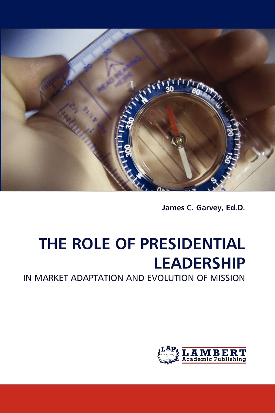 THE ROLE OF PRESIDENTIAL LEADERSHIP: IN MARKET ADAPTATION AND EVOLUTION OF MISSION,Used