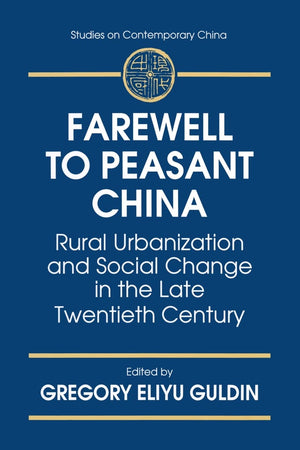 Farewell to Peasant China: Rural Urbanization and Social Change in the Late Twentieth Century (Studies on Contemporary China),Used