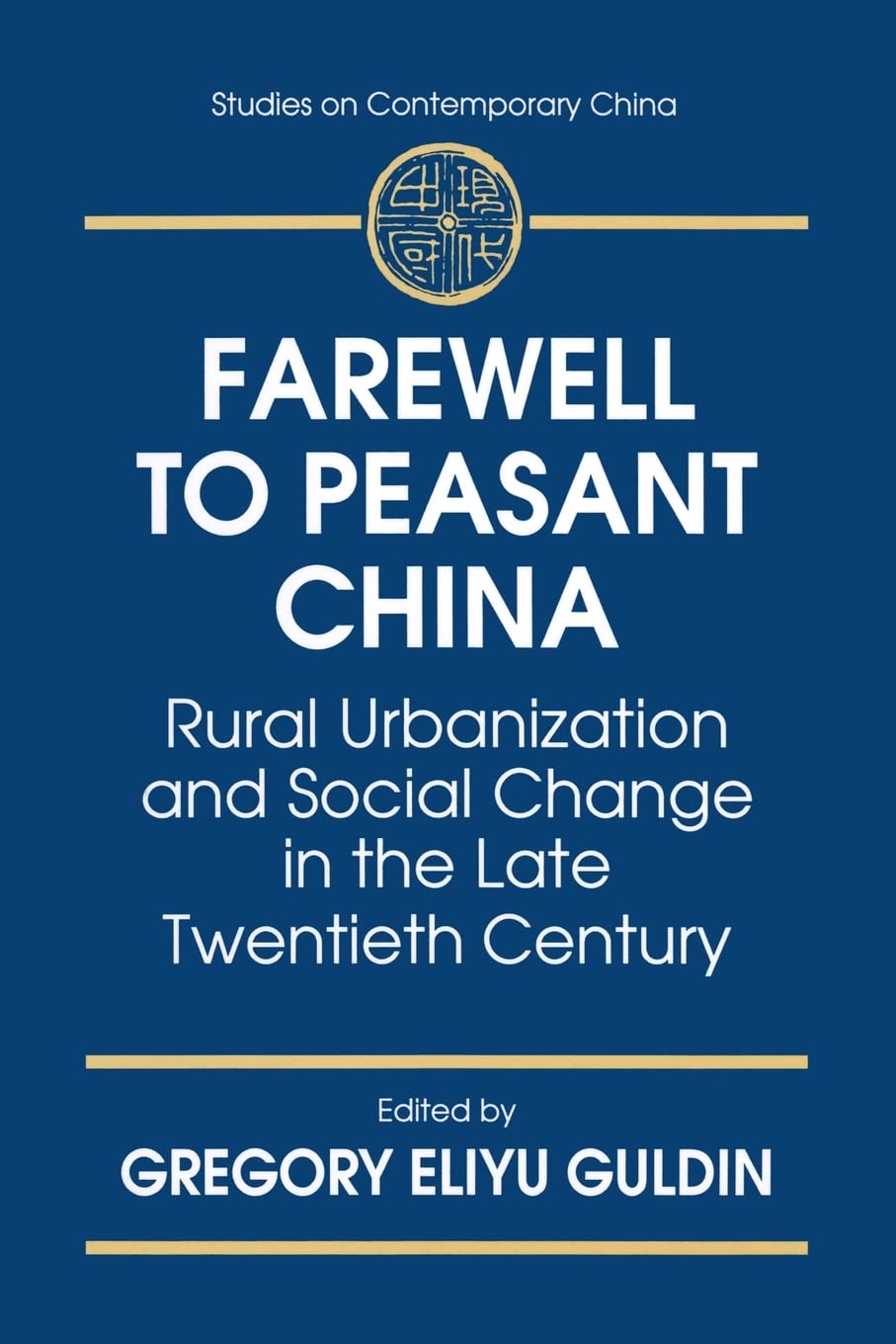 Farewell to Peasant China: Rural Urbanization and Social Change in the Late Twentieth Century (Studies on Contemporary China),Used