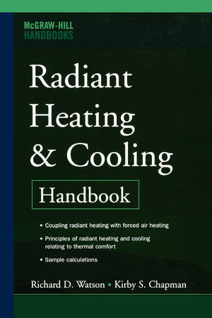 Radiant Heating and Cooling Handbook,New