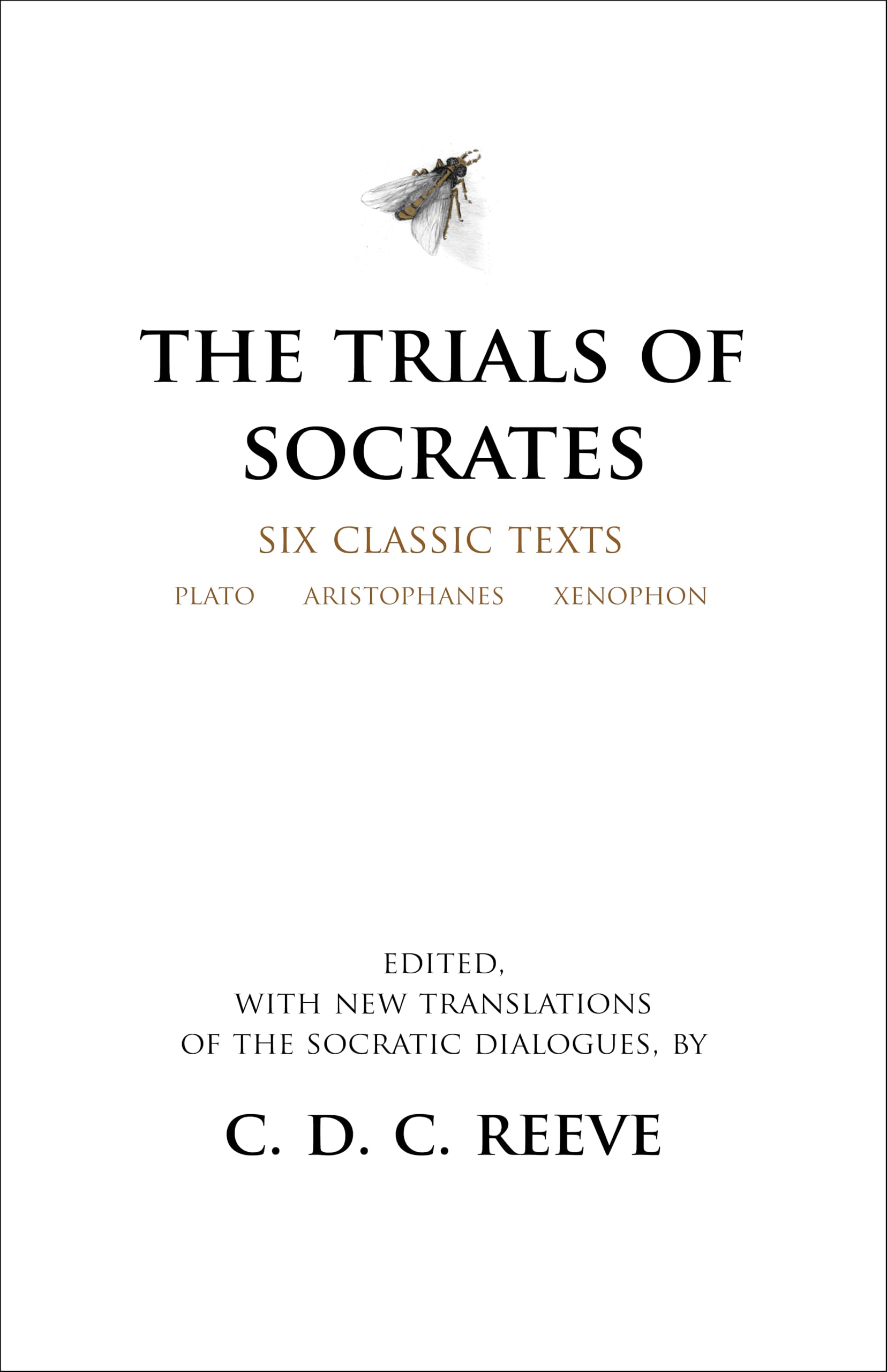 The Trials Of Socrates: Six Classic Texts