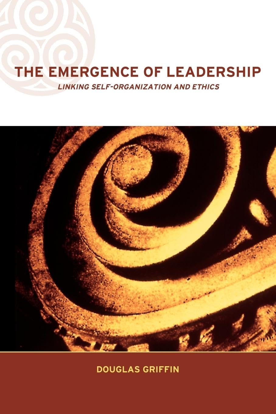 The Emergence of Leadership: Linking SelfOrganization and Ethics (Complexity and Emergence in Organizations),Used