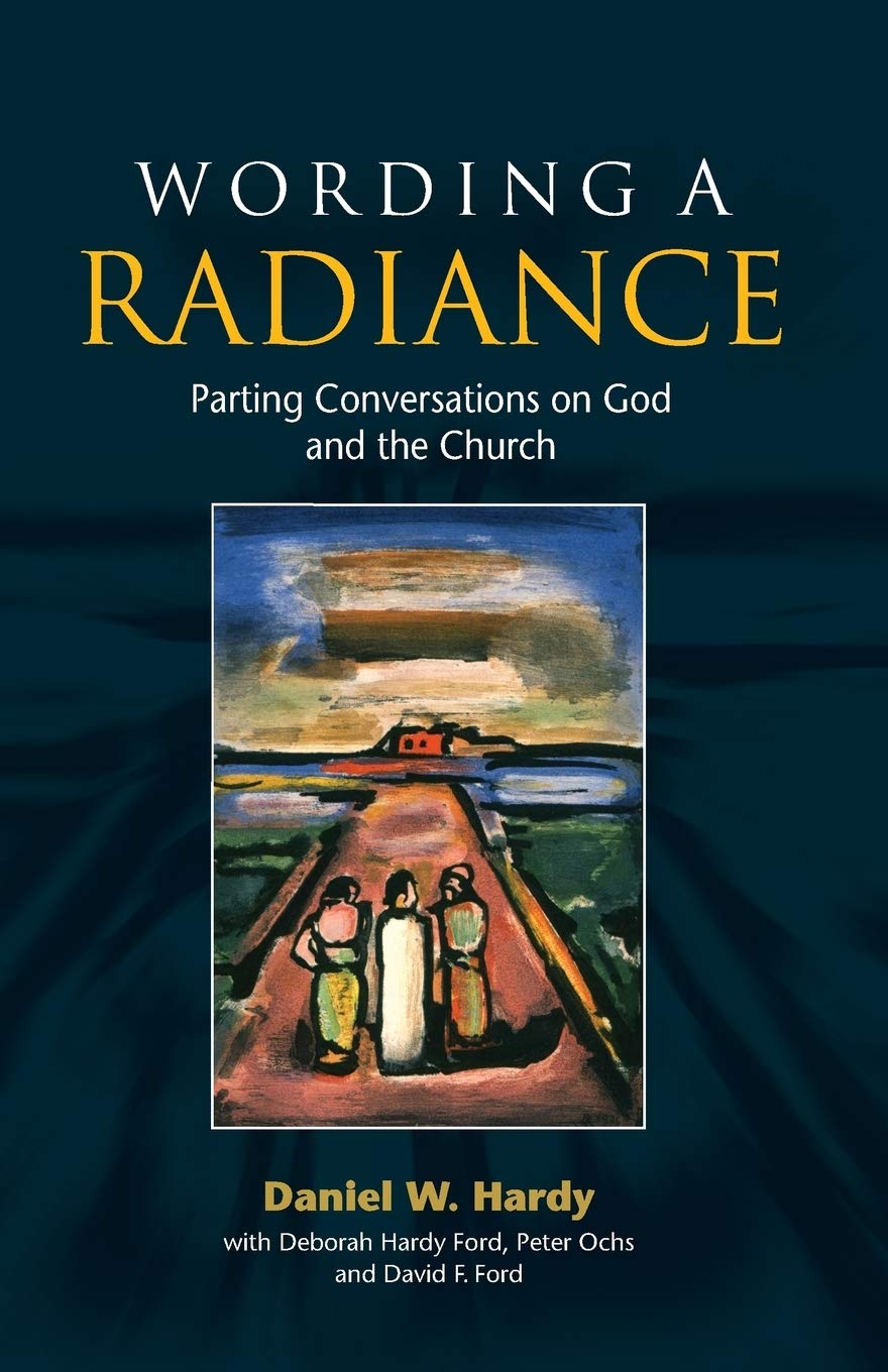 Wording a Radiance: Parting Conversations on God and the Church,New