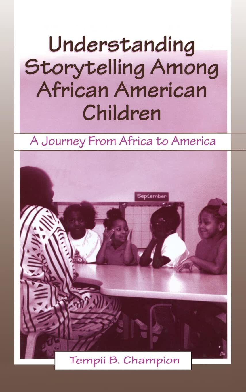 Understanding Storytelling Among African American Children: A Journey From Africa To America,Used