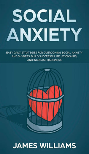 Social Anxiety: Easy Daily Strategies for Overcoming Social Anxiety and Shyness, Build Successful Relationships, and Increase Ha,Used
