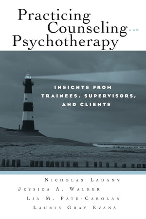 Practicing Counseling and Psychotherapy: Insights from Trainees, Supervisors and Clients,New