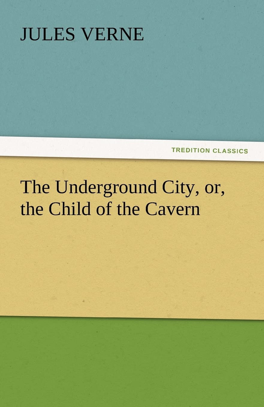 The Underground City, Or, the Child of the Cavern,Used