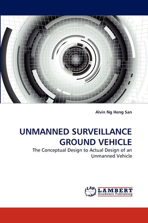 UNMANNED SURVEILLANCE GROUND VEHICLE: The Conceptual Design to Actual Design of an Unmanned Vehicle,Used