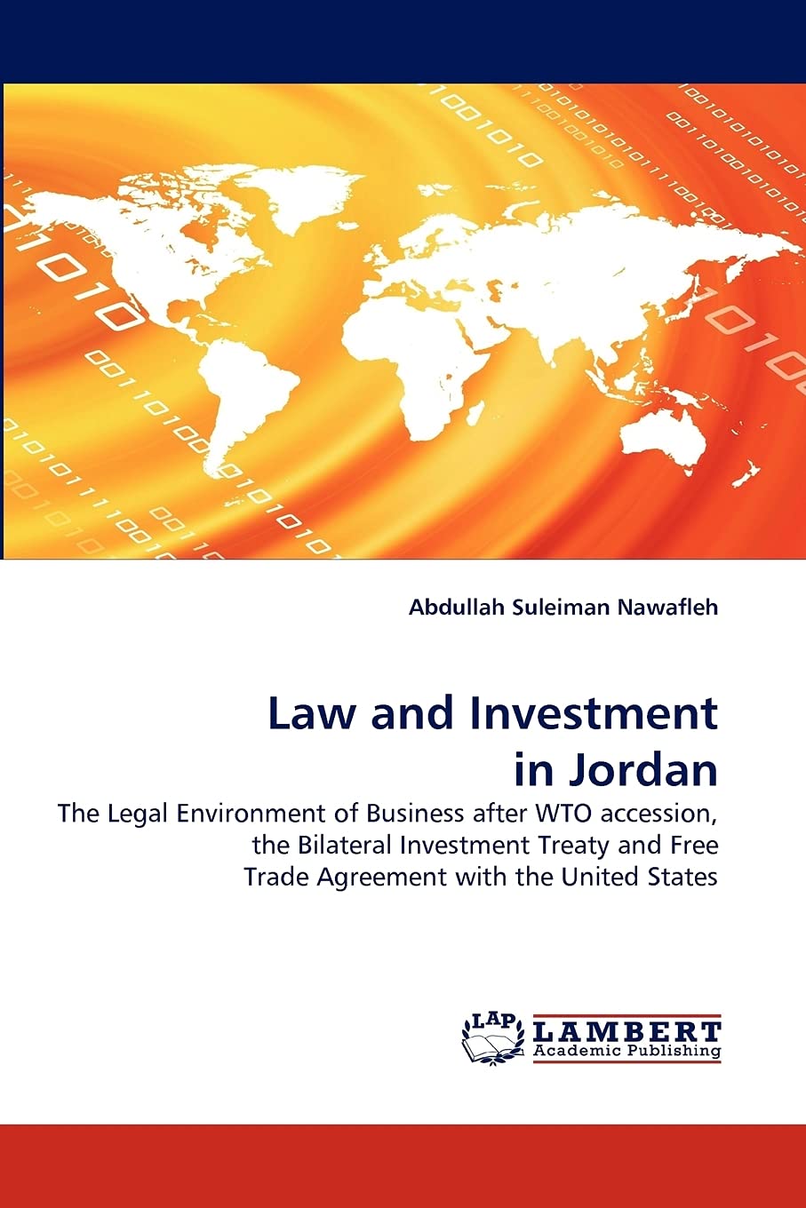 Law and Investment in Jordan: The Legal Environment of Business after WTO accession, the Bilateral Investment Treaty and Free Tr,Used