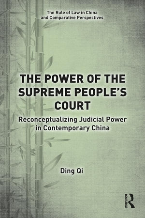 The Power of the Supreme People's Court: Reconceptualizing Judicial Power in Contemporary China (The Rule of Law in China and Co,Used