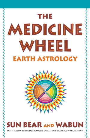 The Medicine Wheel: Earth Astrology,New