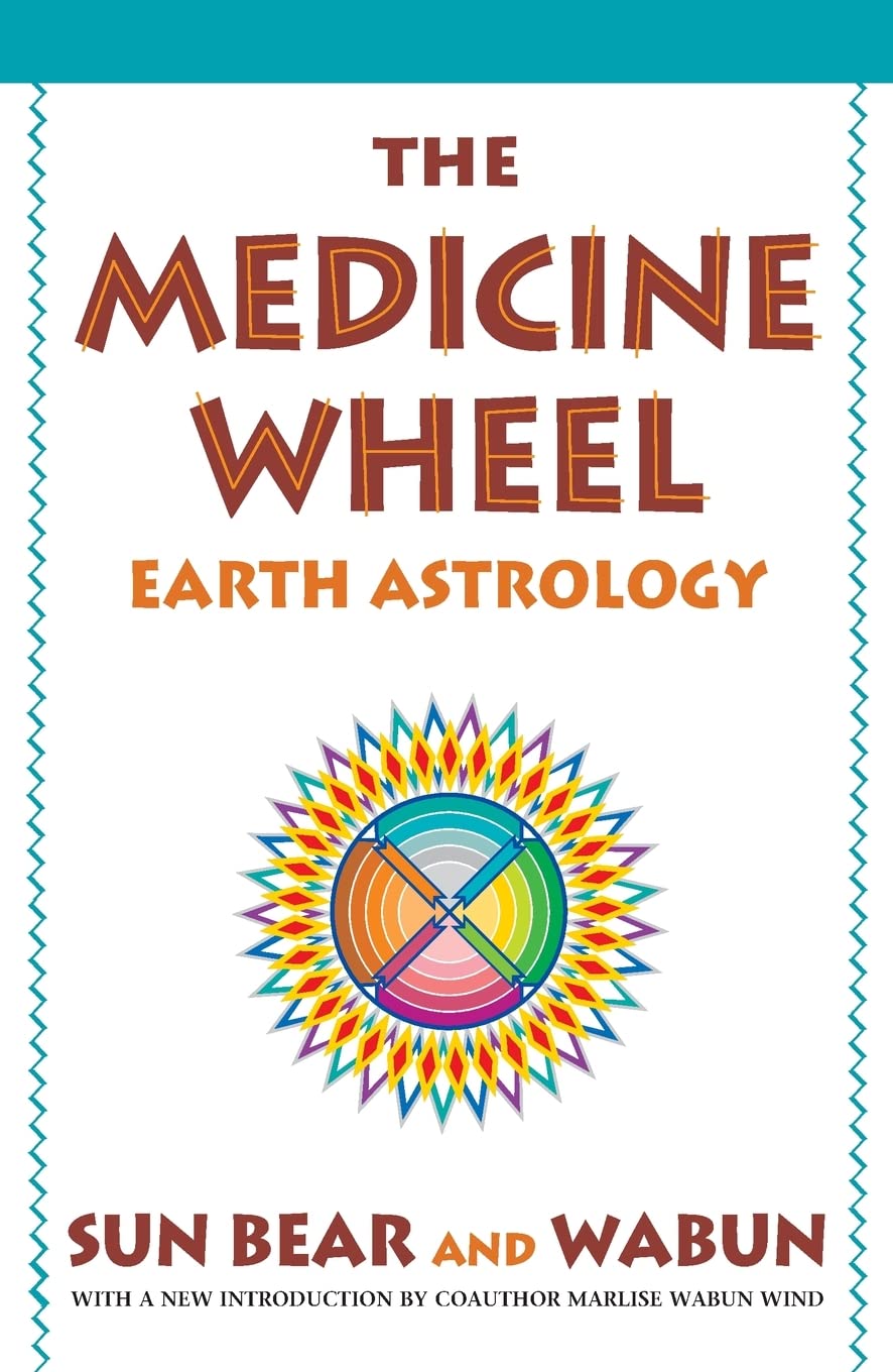 The Medicine Wheel: Earth Astrology,New