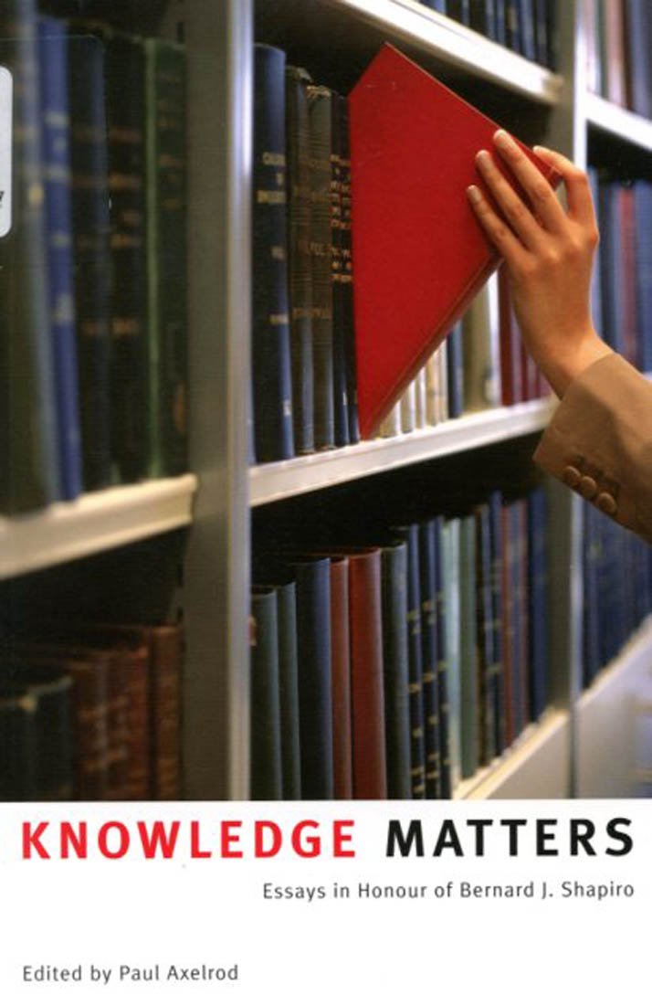 Knowledge Matters: Essays in Honour of Bernard J. Shapiro,Used