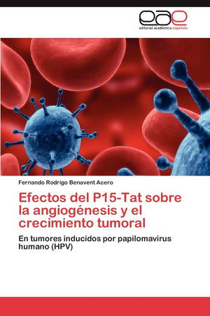 Efectos del P15Tat sobre la angiognesis y el crecimiento tumoral: En tumores inducidos por papilomavirus humano (HPV) (Spanis,Used