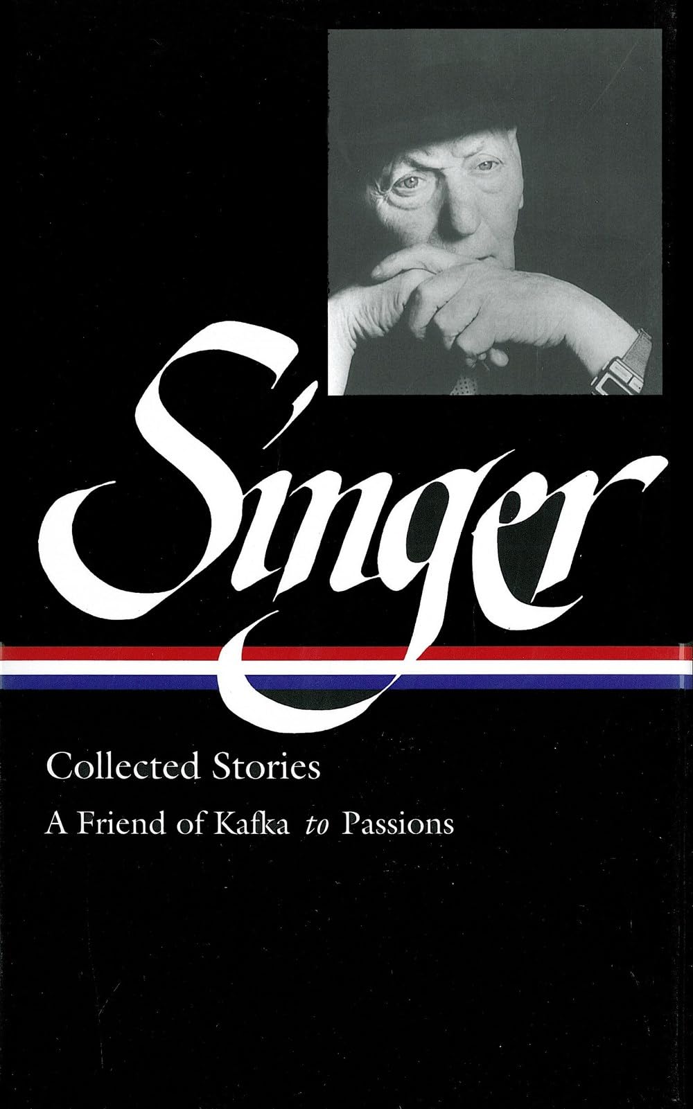 Isaac Bashevis Singer Collected Stories V. 2 : A Friend Of Kafka To Passions (Library Of America) (Vol 2)