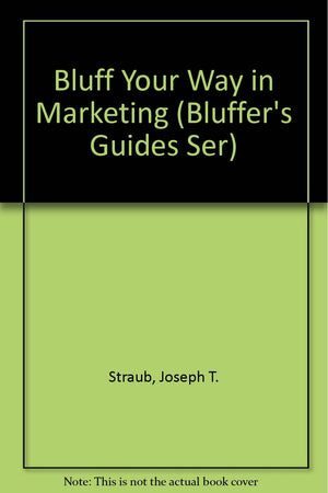 Bluff Your Way in Marketing (Bluffer's Guides Ser),Used
