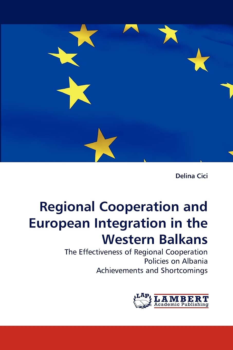 Regional Cooperation and European Integration in the Western Balkans: The Effectiveness of Regional Cooperation Policies on Alba,Used