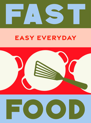Fast Food: 180 Simple TripleTested Recipes (Easy Everyday)