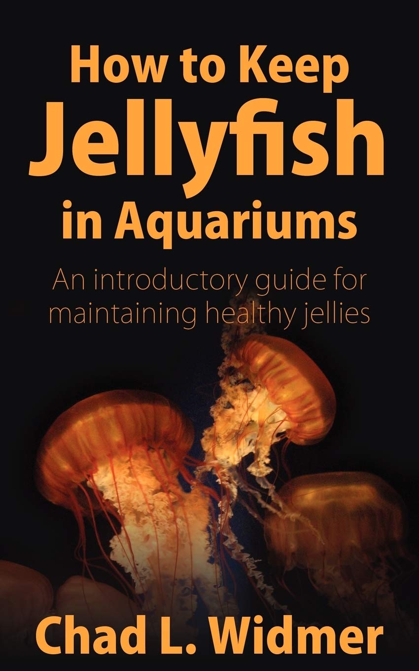 How to Keep Jellyfish in Aquariums: An Introductory Guide for Maintaining Healthy Jellies,Used