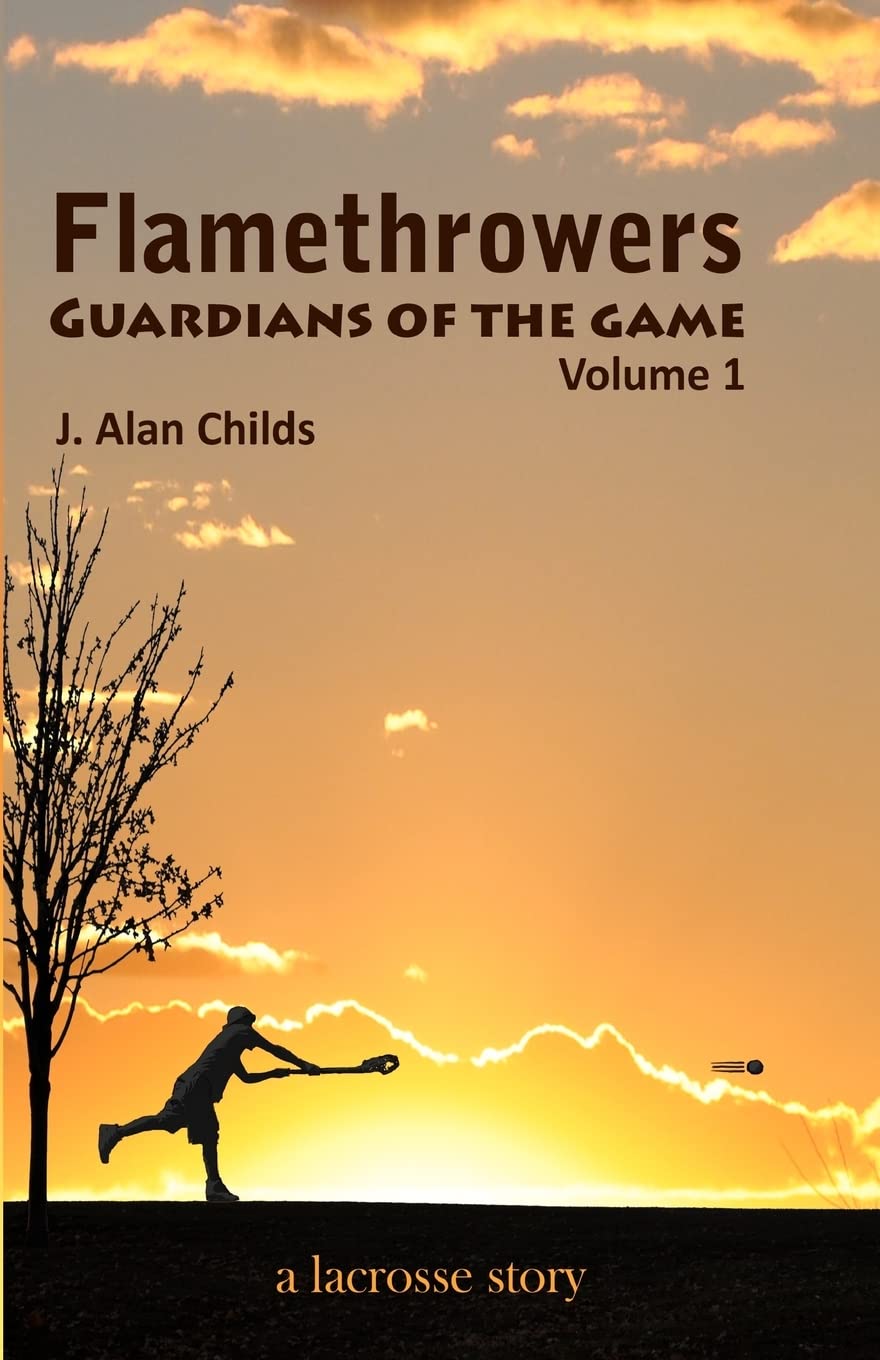 Flamethrowers  Guardians of the game: A lacrosse story,New