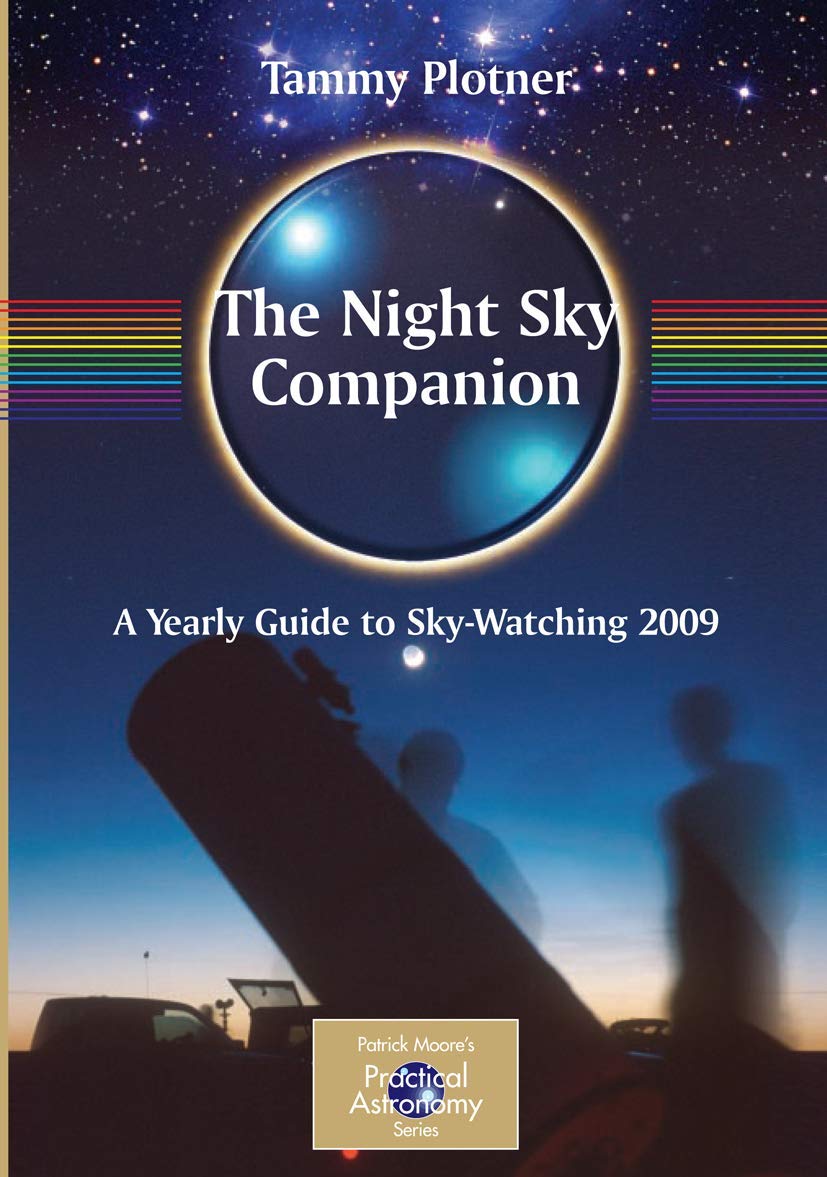 The Night Sky Companion: A Yearly Guide to SkyWatching 2009 (The Patrick Moore Practical Astronomy Series),New