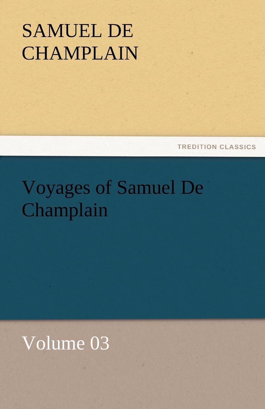 Voyages of Samuel de Champlain  Volume 03,Used