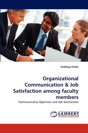 Organizational Communication & Job Satisfaction among faculty members: Communicative Openness and Job Satisfaction,Used