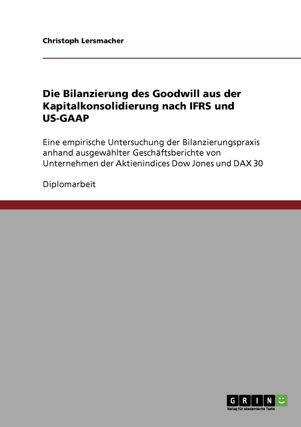 Die Bilanzierung des Goodwill aus der Kapitalkonsolidierung nach IFRS und USGAAP: Eine empirische Untersuchung der Bilanzierung,Used