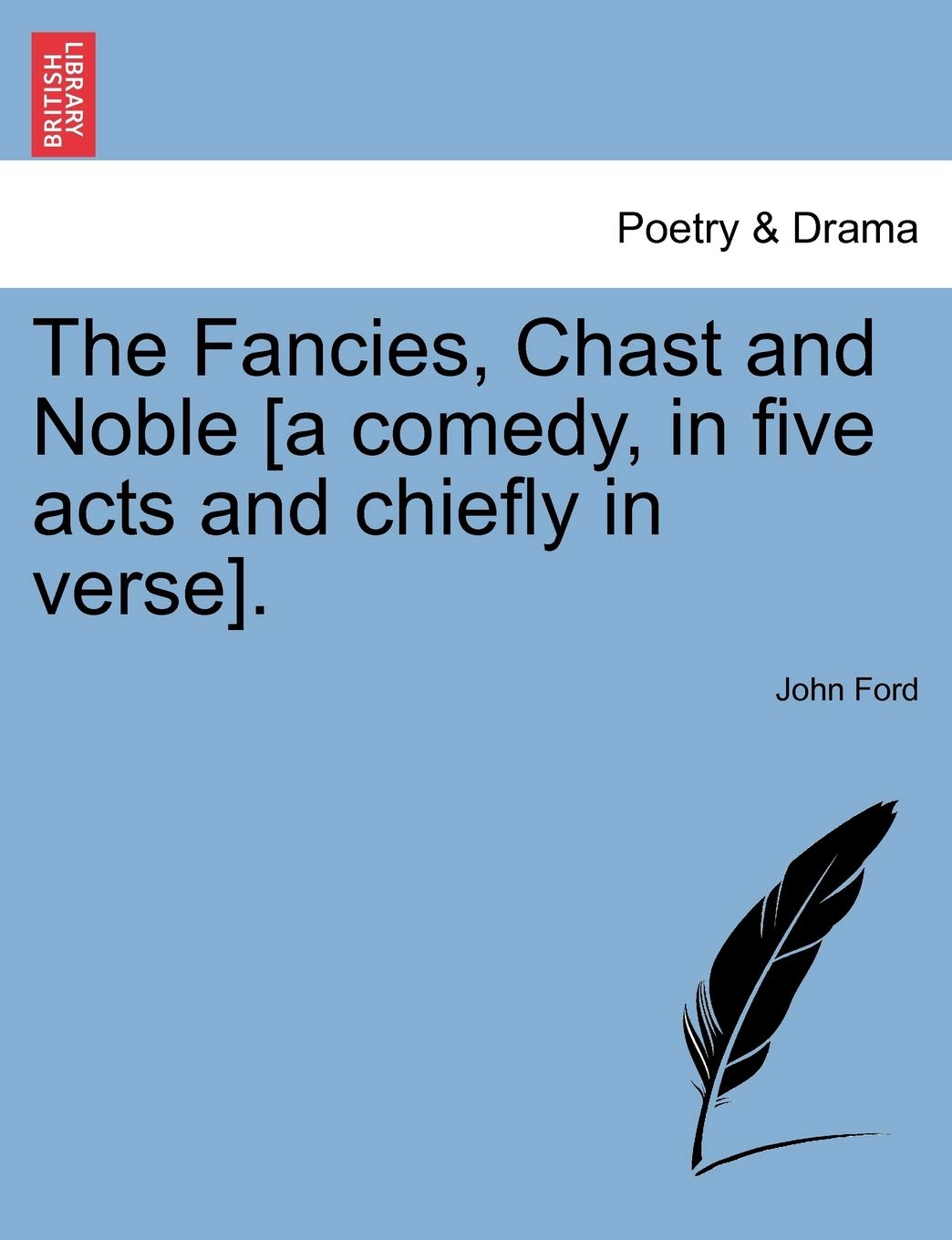 The Fancies, Chast and Noble [A Comedy, in Five Acts and Chiefly in Verse].,Used