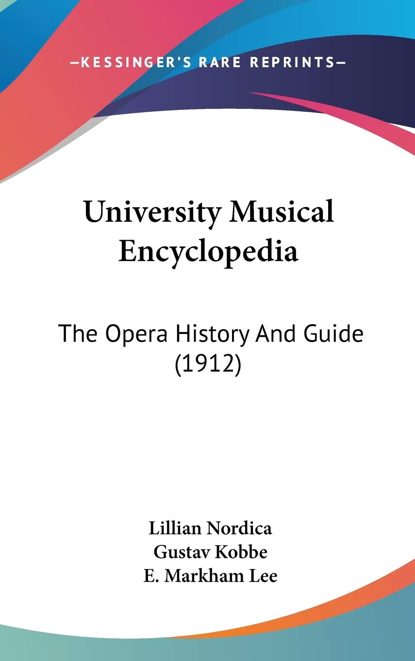 University Musical Encyclopedia: The Opera History And Guide (1912),New