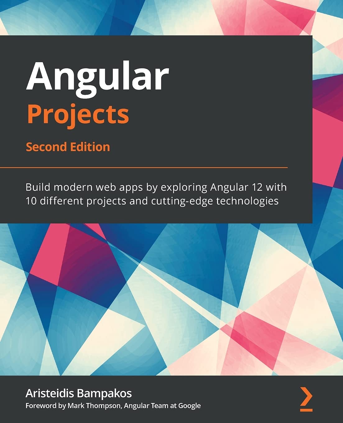 Angular Projects  Second Edition: Build modern web apps by exploring Angular 12 with 10 different projects and cuttingedge tec,Used