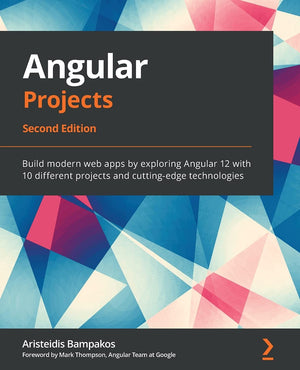 Angular Projects  Second Edition: Build modern web apps by exploring Angular 12 with 10 different projects and cuttingedge tec,Used
